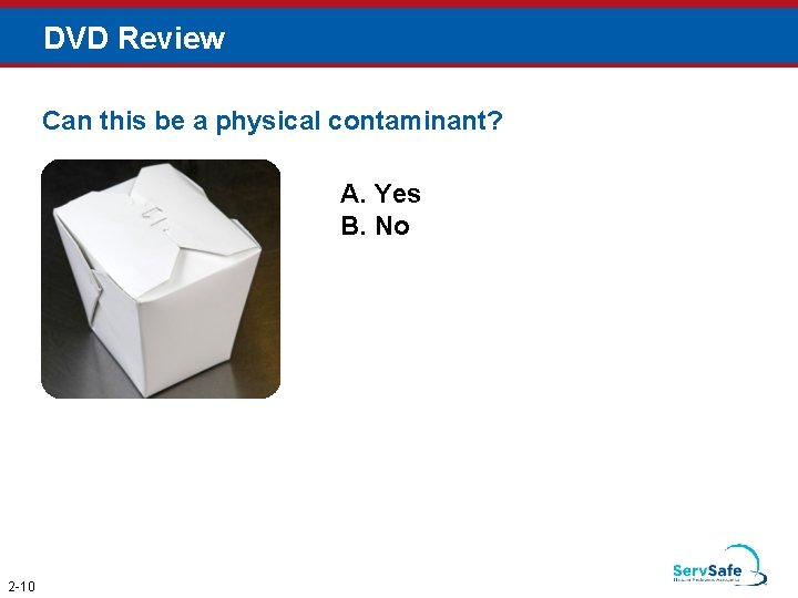 DVD Review Can this be a physical contaminant? A. Yes B. No 2 -10