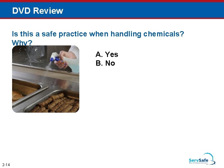 DVD Review Is this a safe practice when handling chemicals? Why? A. Yes B.