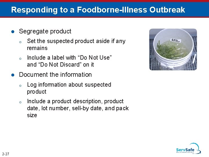 Responding to a Foodborne-Illness Outbreak 2 -27 Segregate product o Set the suspected product