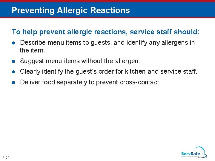 Preventing Allergic Reactions To help prevent allergic reactions, service staff should: 2 -29 Describe