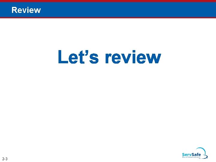 Review Let’s review 2 -3 