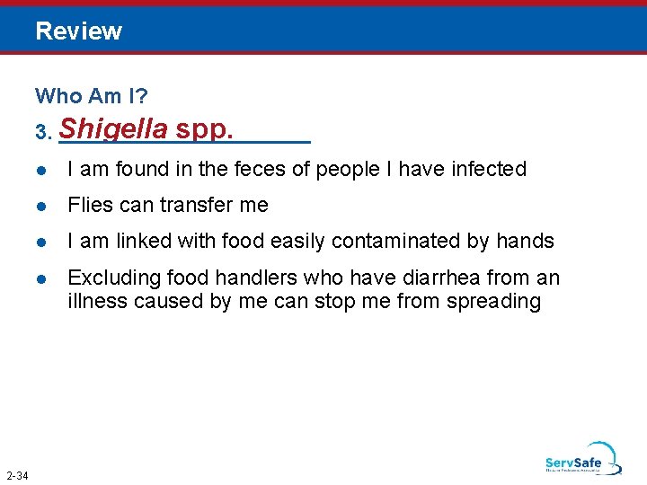 Review Who Am I? spp. 3. Shigella ___________ 2 -34 I am found in