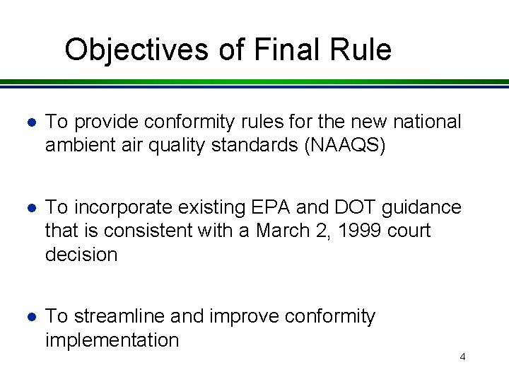 Objectives of Final Rule l To provide conformity rules for the new national ambient