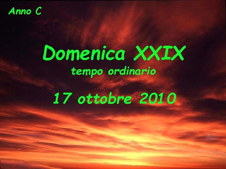 Anno C Domenica XXIX tempo ordinario 17 ottobre 2010 