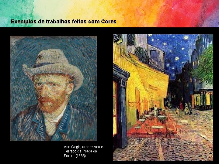 Exemplos de trabalhos feitos com Cores Van Gogh, autoretrato e Terraço da Praça do