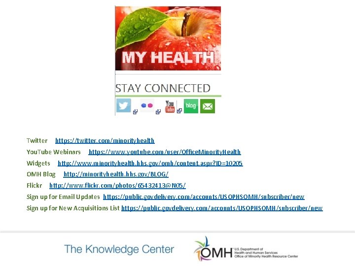 Twitter https: //twitter. com/minorityhealth You. Tube Webinars https: //www. youtube. com/user/Office. Minority. Health Widgets Twitter https: //twitter. com/minorityhealth You. Tube Webinars https: //www. youtube. com/user/Office. Minority. Health Widgets