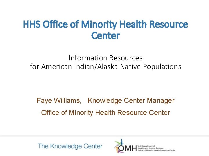 HHS Office of Minority Health Resource Center Information Resources for American Indian/Alaska Native Populations HHS Office of Minority Health Resource Center Information Resources for American Indian/Alaska Native Populations