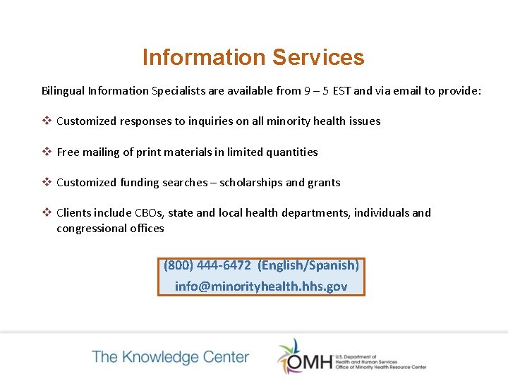 Information Services Bilingual Information Specialists are available from 9 – 5 EST and via Information Services Bilingual Information Specialists are available from 9 – 5 EST and via