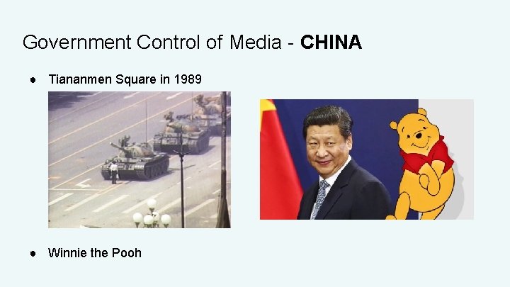 Government Control of Media - CHINA ● Tiananmen Square in 1989 ● Winnie the