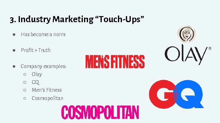 3. Industry Marketing “Touch-Ups” ● Has become a norm ● Profit > Truth ●