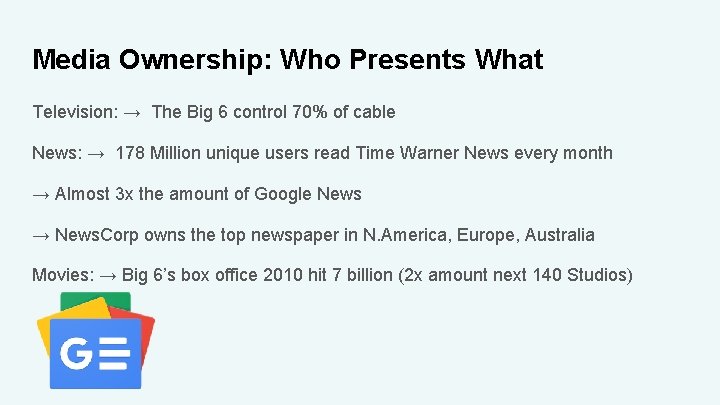 Media Ownership: Who Presents What Television: → The Big 6 control 70% of cable