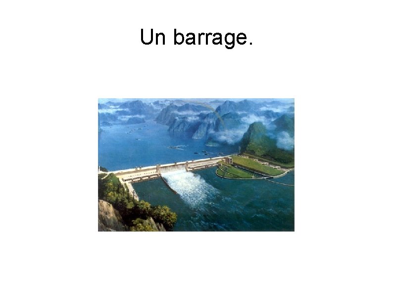 Un barrage. 