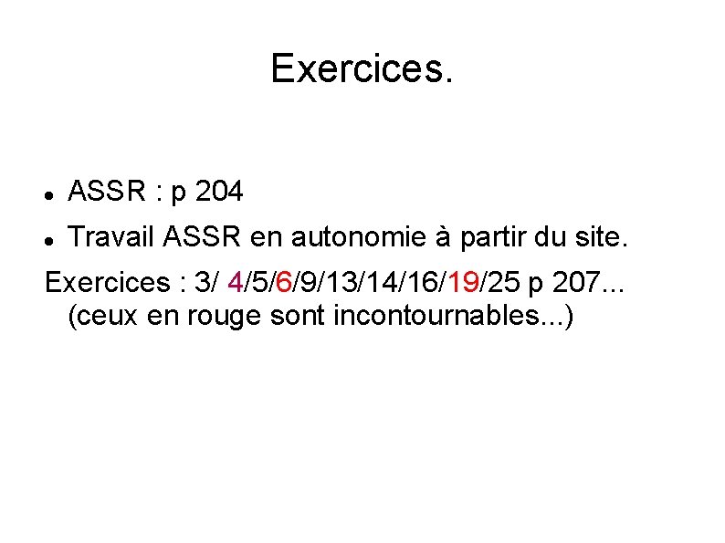 Exercices. ASSR : p 204 Travail ASSR en autonomie à partir du site. Exercices
