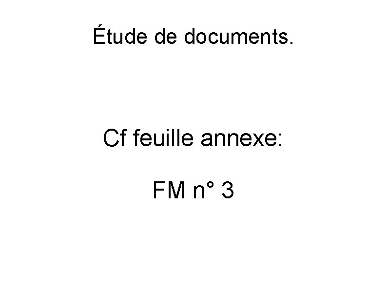 Étude de documents. Cf feuille annexe: FM n° 3 