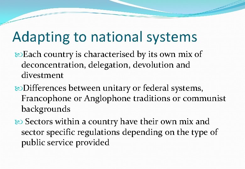 Adapting to national systems Each country is characterised by its own mix of deconcentration, Adapting to national systems Each country is characterised by its own mix of deconcentration,