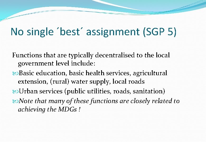 No single ´best´ assignment (SGP 5) Functions that are typically decentralised to the local No single ´best´ assignment (SGP 5) Functions that are typically decentralised to the local