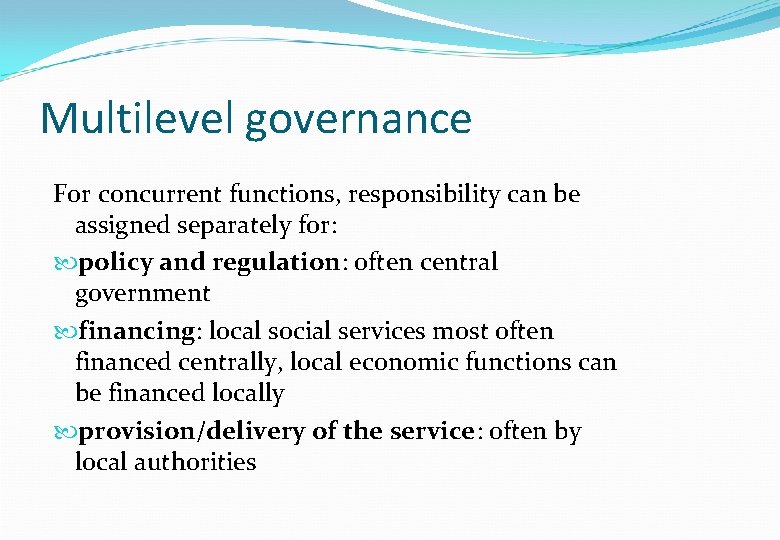 Multilevel governance For concurrent functions, responsibility can be assigned separately for: policy and regulation: Multilevel governance For concurrent functions, responsibility can be assigned separately for: policy and regulation: