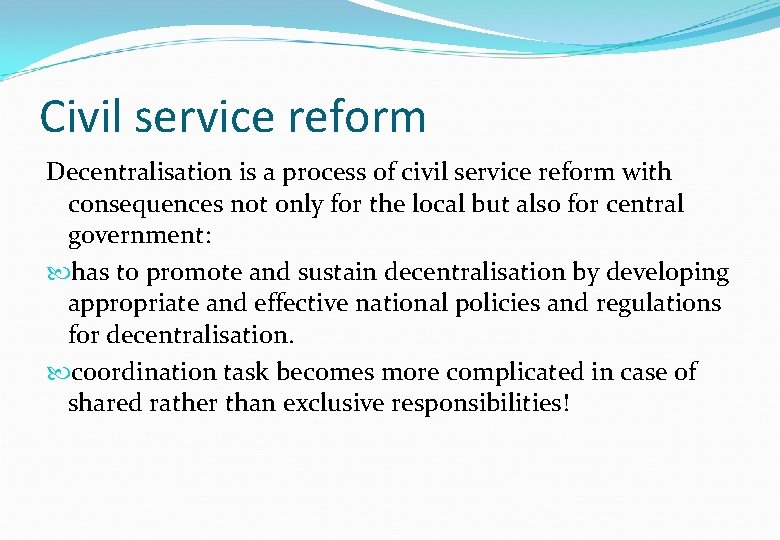 Civil service reform Decentralisation is a process of civil service reform with consequences not Civil service reform Decentralisation is a process of civil service reform with consequences not