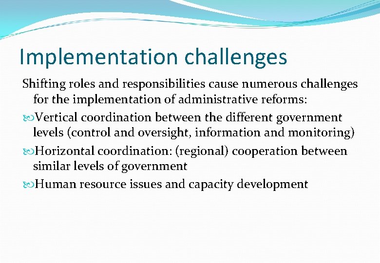 Implementation challenges Shifting roles and responsibilities cause numerous challenges for the implementation of administrative Implementation challenges Shifting roles and responsibilities cause numerous challenges for the implementation of administrative