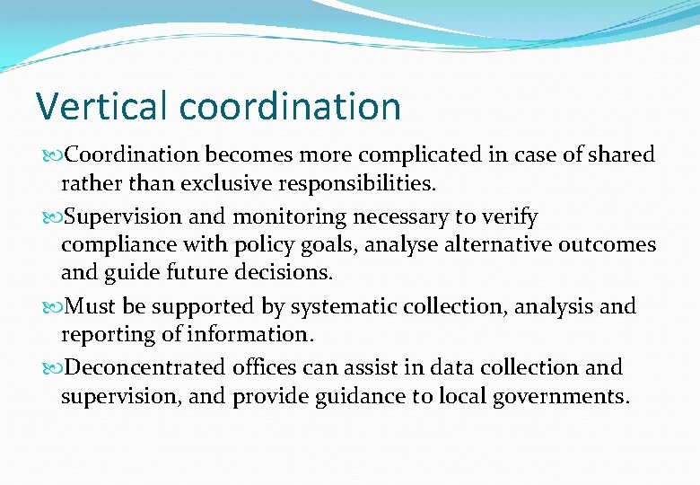 Vertical coordination Coordination becomes more complicated in case of shared rather than exclusive responsibilities. Vertical coordination Coordination becomes more complicated in case of shared rather than exclusive responsibilities.