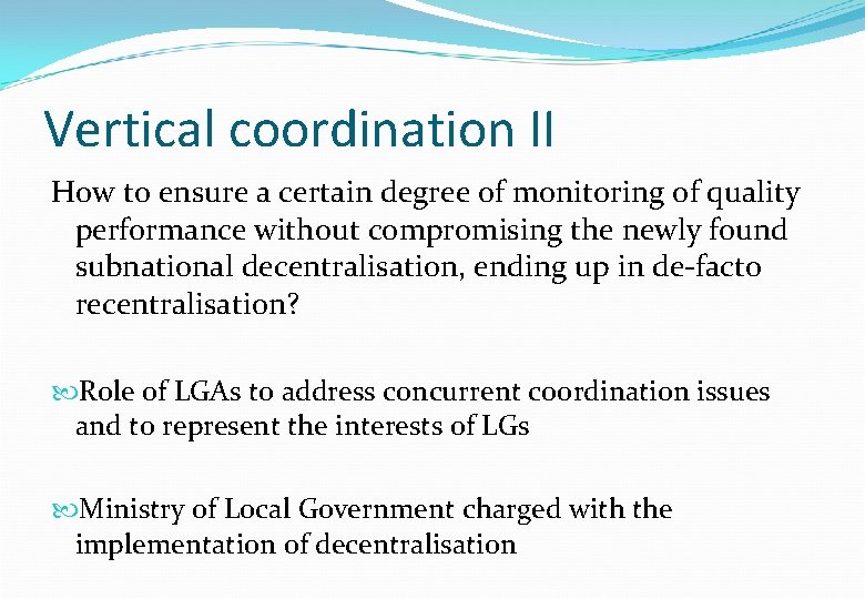 Vertical coordination II How to ensure a certain degree of monitoring of quality performance Vertical coordination II How to ensure a certain degree of monitoring of quality performance