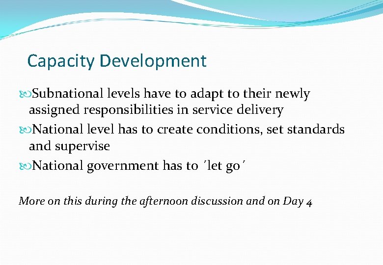 Capacity Development Subnational levels have to adapt to their newly assigned responsibilities in service Capacity Development Subnational levels have to adapt to their newly assigned responsibilities in service