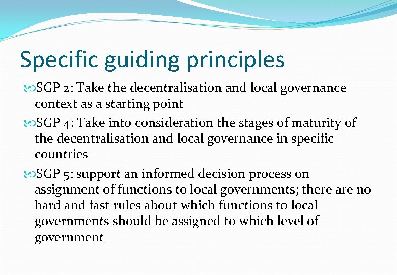 Specific guiding principles SGP 2: Take the decentralisation and local governance context as a Specific guiding principles SGP 2: Take the decentralisation and local governance context as a