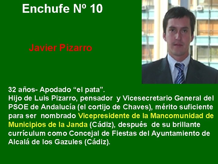 Enchufe Nº 10 Javier Pizarro 32 años- Apodado “el pata”. Hijo de Luis Pizarro,