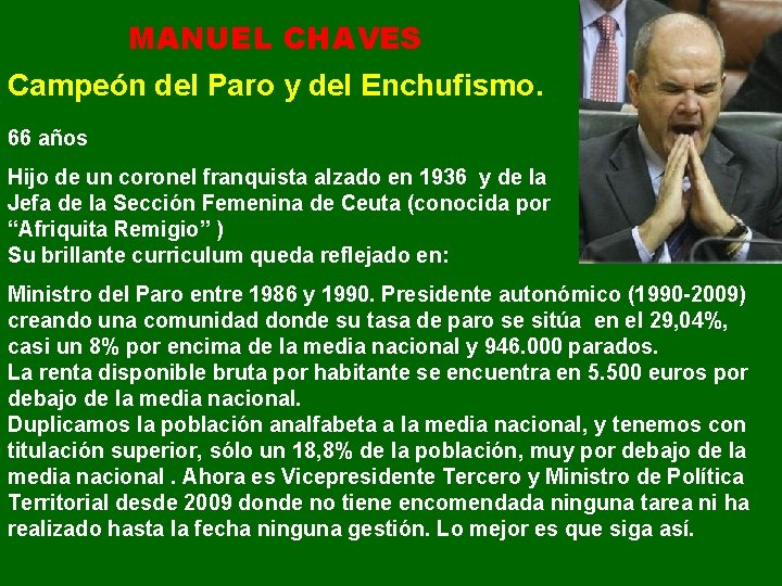 MANUEL CHAVES Campeón del Paro y del Enchufismo. 66 años Hijo de un coronel