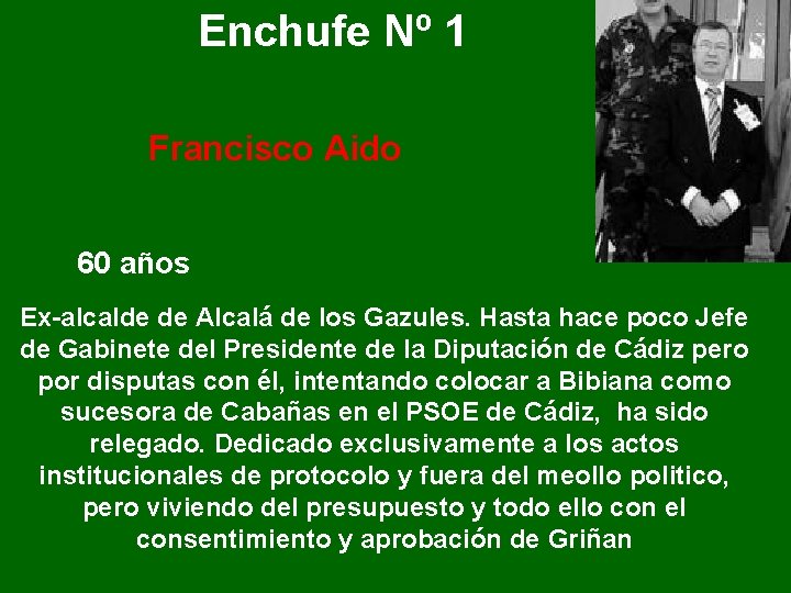 Enchufe Nº 1 Francisco Aido 60 años Ex-alcalde de Alcalá de los Gazules. Hasta