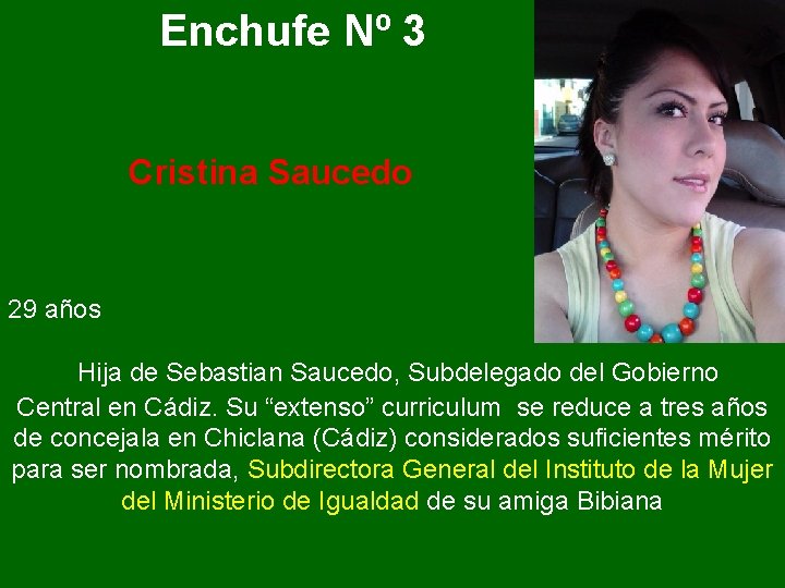 Enchufe Nº 3 Cristina Saucedo 29 años Hija de Sebastian Saucedo, Subdelegado del Gobierno