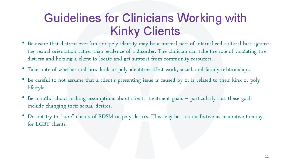 Guidelines for Clinicians Working with Kinky Clients • Be aware that distress over kink Guidelines for Clinicians Working with Kinky Clients • Be aware that distress over kink