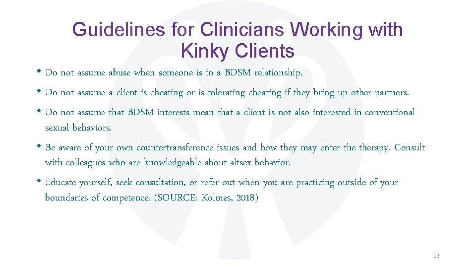 Guidelines for Clinicians Working with Kinky Clients • Do not assume abuse when someone Guidelines for Clinicians Working with Kinky Clients • Do not assume abuse when someone