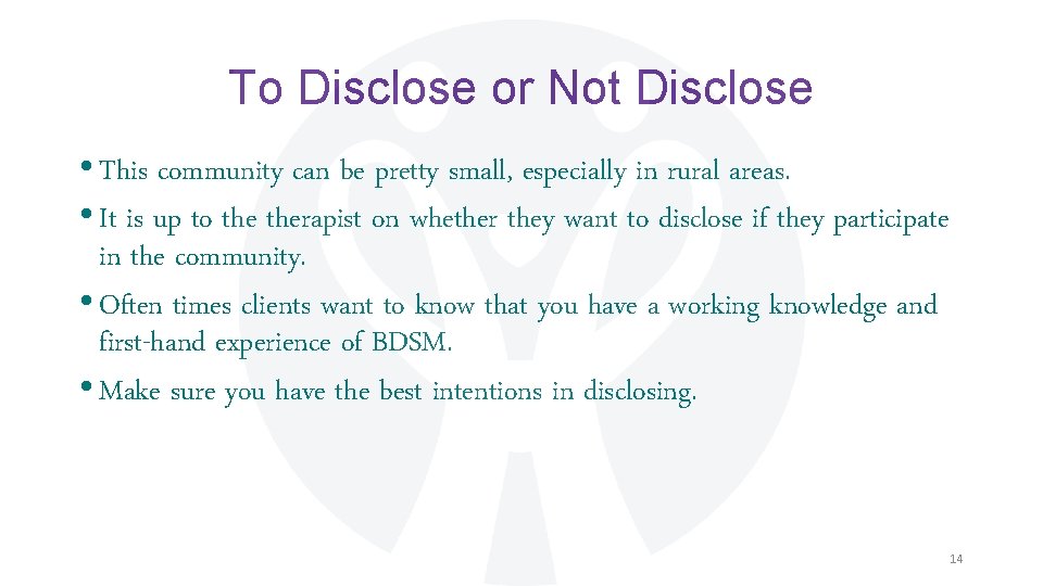 To Disclose or Not Disclose • This community can be pretty small, especially in To Disclose or Not Disclose • This community can be pretty small, especially in