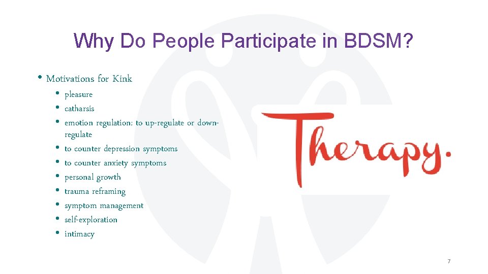 Why Do People Participate in BDSM? • Motivations for Kink • pleasure • catharsis Why Do People Participate in BDSM? • Motivations for Kink • pleasure • catharsis