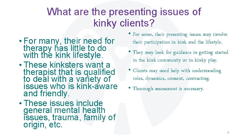 What are the presenting issues of kinky clients? • For many, their need for What are the presenting issues of kinky clients? • For many, their need for