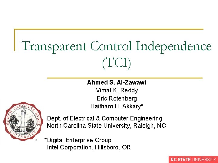 Transparent Control Independence (TCI) Ahmed S. Al-Zawawi Vimal K. Reddy Eric Rotenberg Haitham H.