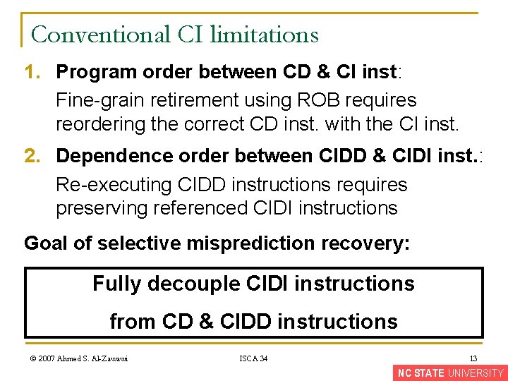 Conventional CI limitations 1. Program order between CD & CI inst: Fine-grain retirement using