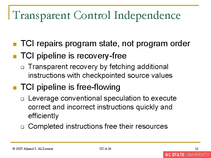 Transparent Control Independence n n TCI repairs program state, not program order TCI pipeline