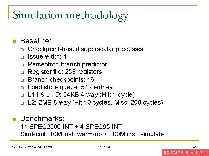 Simulation methodology n Baseline: q q q q n Checkpoint-based superscalar processor Issue width: