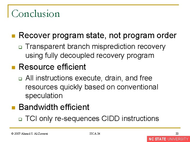 Conclusion n Recover program state, not program order q n Resource efficient q n