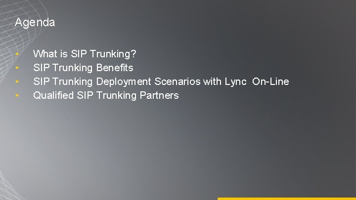 Agenda ▪ ▪ What is SIP Trunking? SIP Trunking Benefits SIP Trunking Deployment Scenarios