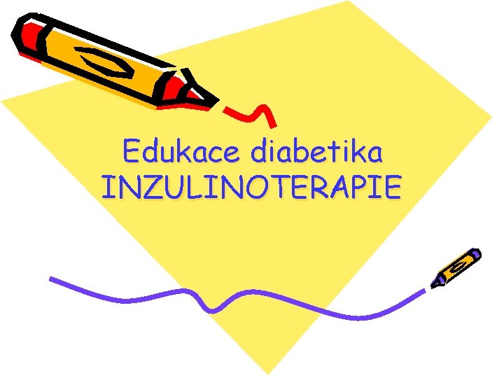 Edukace diabetika INZULINOTERAPIE 