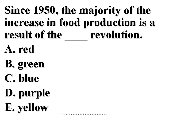 Since 1950, the majority of the increase in food production is a result of