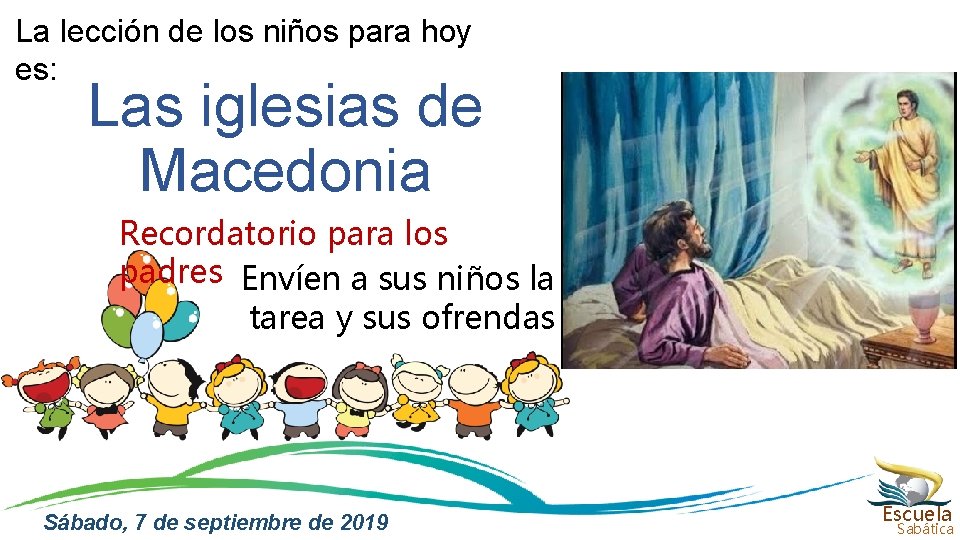 La lección de los niños para hoy es: Las iglesias de Macedonia Recordatorio para