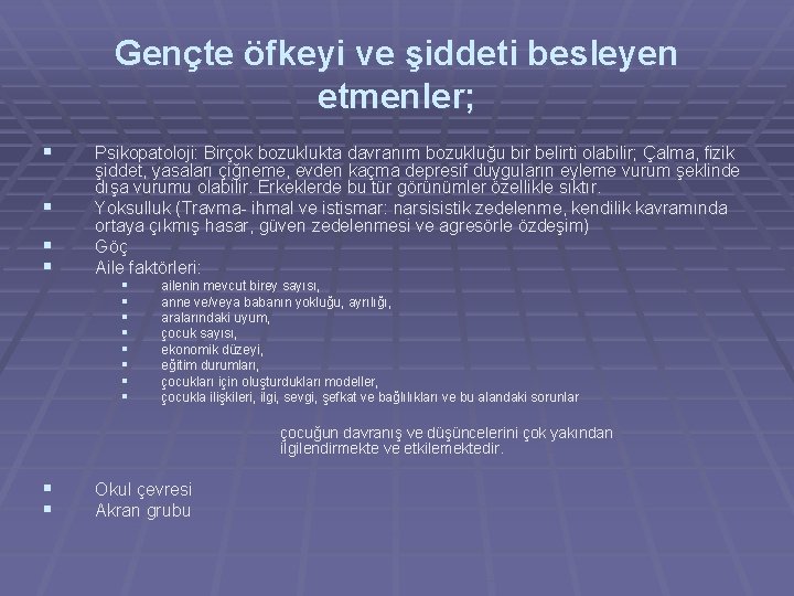 Gençte öfkeyi ve şiddeti besleyen etmenler; § § Psikopatoloji: Birçok bozuklukta davranım bozukluğu bir Gençte öfkeyi ve şiddeti besleyen etmenler; § § Psikopatoloji: Birçok bozuklukta davranım bozukluğu bir