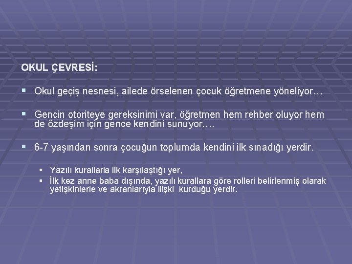 OKUL ÇEVRESİ: § Okul geçiş nesnesi, ailede örselenen çocuk öğretmene yöneliyor… § Gencin otoriteye OKUL ÇEVRESİ: § Okul geçiş nesnesi, ailede örselenen çocuk öğretmene yöneliyor… § Gencin otoriteye