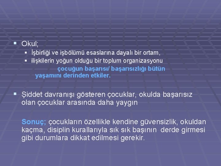 § Okul; § İşbirliği ve işbölümü esaslarına dayalı bir ortam, § ilişkilerin yoğun olduğu § Okul; § İşbirliği ve işbölümü esaslarına dayalı bir ortam, § ilişkilerin yoğun olduğu