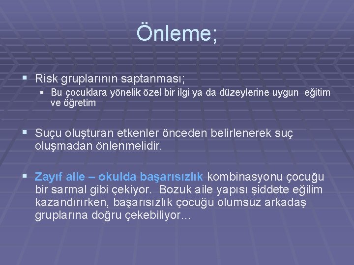 Önleme; § Risk gruplarının saptanması; § Bu çocuklara yönelik özel bir ilgi ya da Önleme; § Risk gruplarının saptanması; § Bu çocuklara yönelik özel bir ilgi ya da