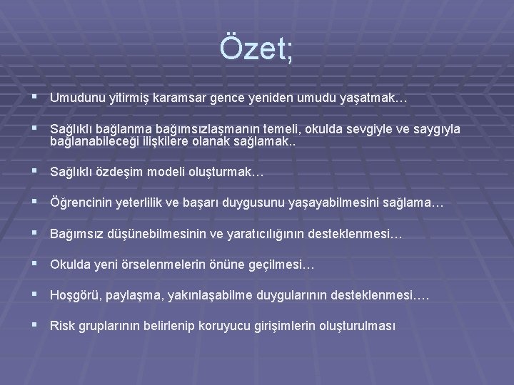 Özet; § Umudunu yitirmiş karamsar gence yeniden umudu yaşatmak… § Sağlıklı bağlanma bağımsızlaşmanın temeli, Özet; § Umudunu yitirmiş karamsar gence yeniden umudu yaşatmak… § Sağlıklı bağlanma bağımsızlaşmanın temeli,